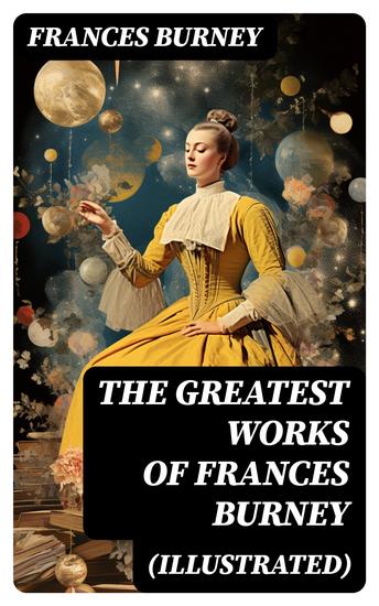 The Greatest Works of Frances Burney (Illustrated) - cover