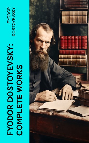 Fyodor Dostoyevsky: Complete Works - cover
