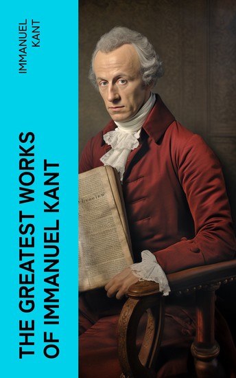 The Greatest Works of Immanuel Kant - cover
