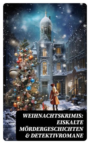 Weihnachtskrimis: Eiskalte Mördergeschichten & Detektivromane - cover