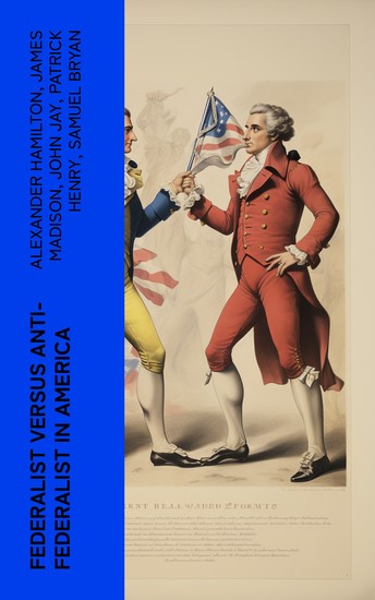 Federalist Versus Anti-Federalist in America - cover
