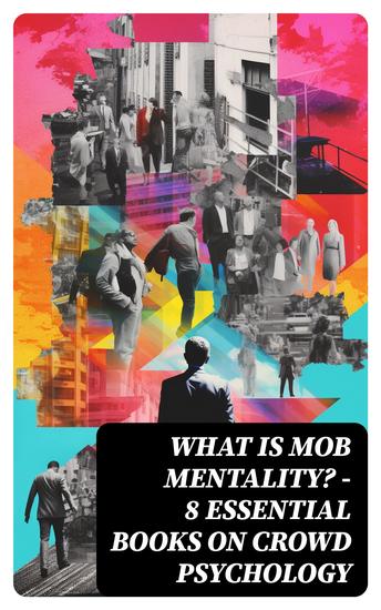 WHAT IS MOB MENTALITY? - 8 Essential Books on Crowd Psychology - cover