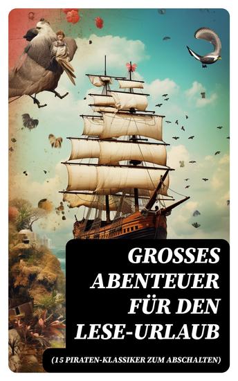 Großes Abenteuer für den Lese-Urlaub (15 Piraten-Klassiker zum Abschalten) - cover