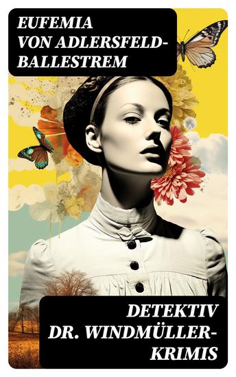 Detektiv Dr Windmüller-Krimis - Weiße Tauben Die Erbin von Lohberg Das Rosazimmer Die Fliege im Bernstein & Povera Farfalla - Armer Schmetterling - cover