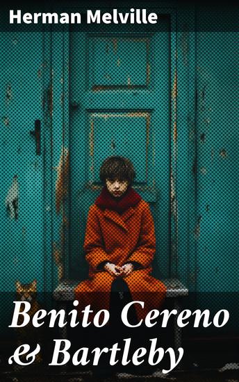 Benito Cereno & Bartleby - Exploring power dynamics and societal norms in two captivating novellas - cover