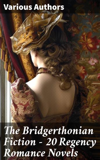 The Bridgerthonian Fiction - 20 Regency Romance Novels - Fantomina Belinda The Wanderer Sense and Sensibility Vanity Fair Anti-Pamela Miss Marjoribanks - cover