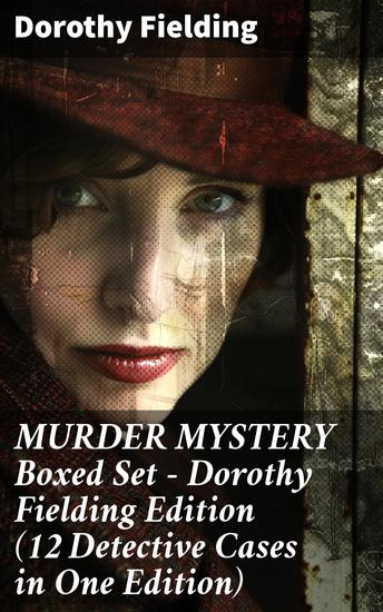 MURDER MYSTERY Boxed Set – Dorothy Fielding Edition (12 Detective Cases in One Edition) - Tragedy at Beechcroft The Case of the Two Pearl Necklaces Scarecrow… - cover