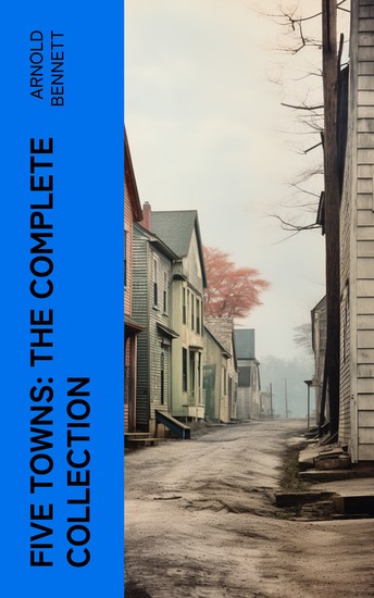 Five Towns: The Complete Collection - cover