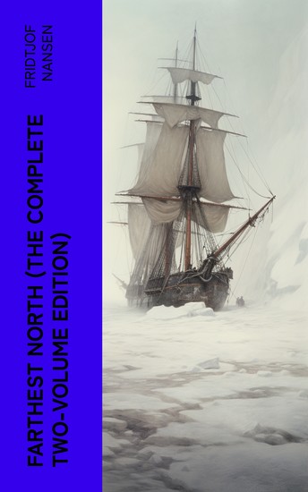 Farthest North (The Complete Two-Volume Edition) - cover