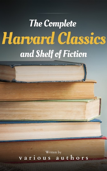 The Complete Harvard Classics and Shelf of Fiction - cover