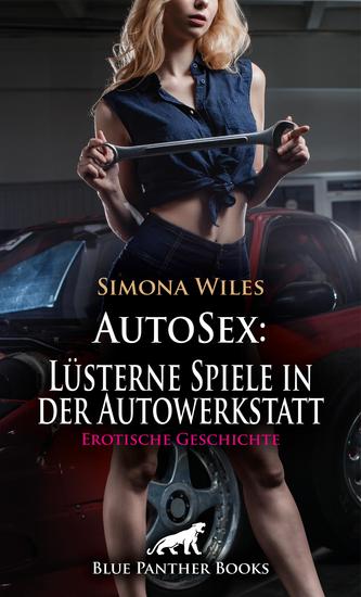 AutoSex: Lüsterne Spiele in der Autowerkstatt | Erotische Geschichte - Beide sind heiß aufeinander - cover