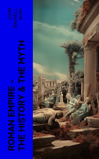 Roman Empire - The History & the Myth - cover