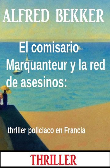 El comisario Marquanteur y la red de asesinos: thriller policiaco en Francia - cover