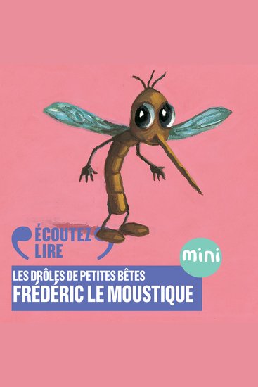 Frédéric le moustique - Les Drôles de Petites Bêtes - cover