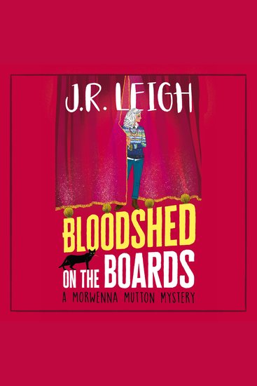 Bloodshed on the Boards - Another instalment in MILLION COPY BESTSELLER J R Leigh's page-turning cosy mystery series - cover