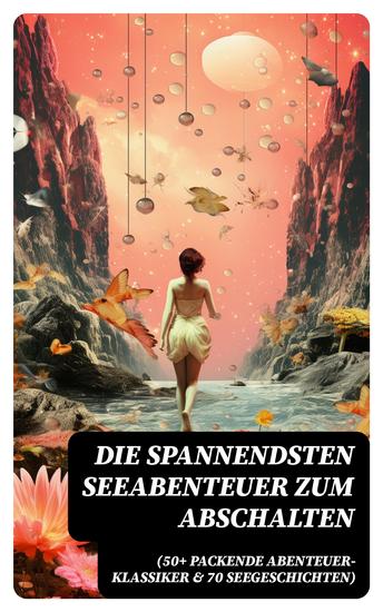 Die spannendsten Seeabenteuer zum Abschalten (50+ Packende Abenteuer-Klassiker & 70 Seegeschichten) - cover