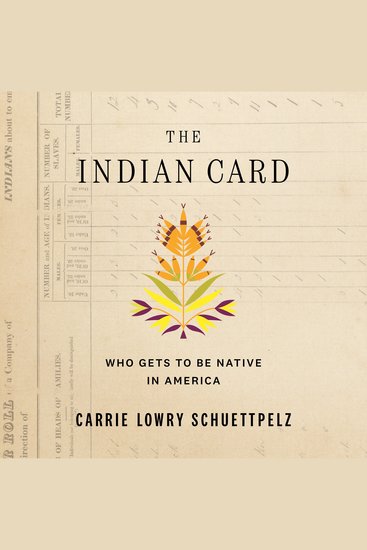 The Indian Card - Who Gets to Be Native in America - cover
