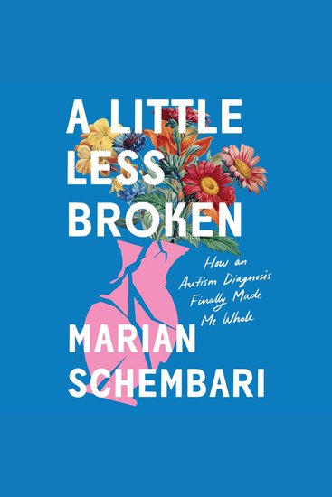 A Little Less Broken - How an Autism Diagnosis Finally Made Me Whole - cover