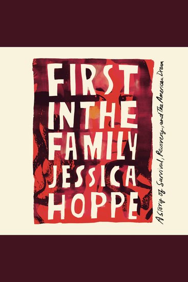 First in the Family - A Story of Survival Recovery and the American Dream - cover