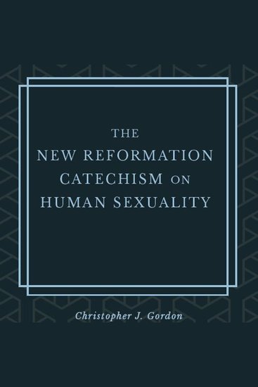 The New Reformation Catechism on Human Sexuality - cover