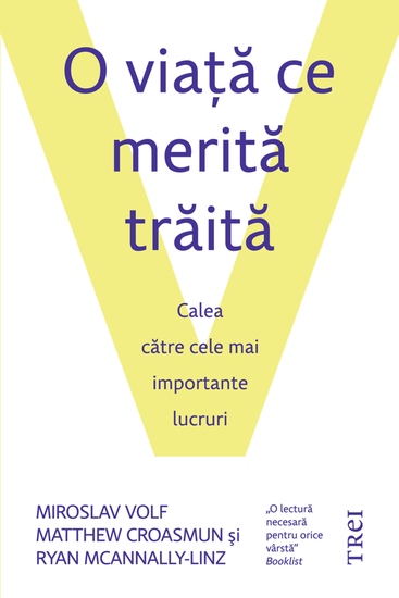 O viaţă ce merită trăită - Calea către cele mai importante lucruri - cover
