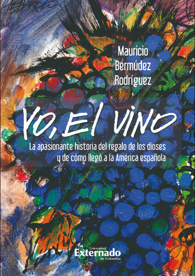 Yo el vino - La apasionante historia del regalo de los dioses y de cómo llegó a la América española - cover