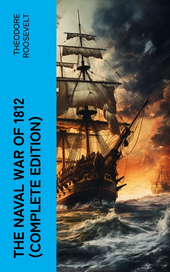 The Naval War of 1812 (Complete Edition) - cover