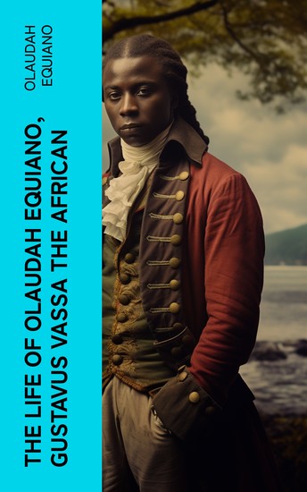 The Life of Olaudah Equiano Gustavus Vassa the African - cover
