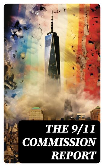 The 9 11 Commission Report - Full and Complete Account of the Circumstances Surrounding the September 11 2001 Terrorist Attacks - cover