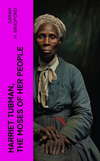 Harriet Tubman The Moses of Her People - The Life and Work of Harriet Tubman - cover