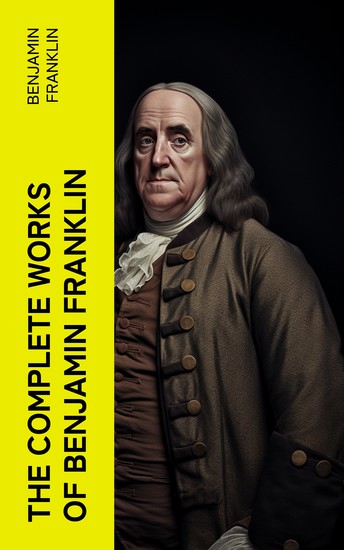 The Complete Works of Benjamin Franklin - cover