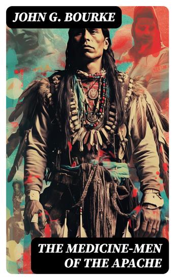 The Medicine-Men of the Apache - Illustrated Edition - cover