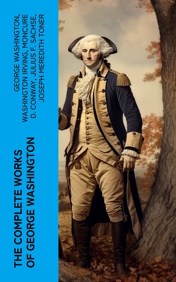 The Complete Works of George Washington - cover