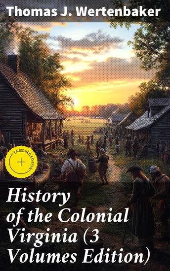 History of the Colonial Virginia (3 Volumes Edition) - Patrician and Plebeian Virginia under the Stuarts & The Planters of Colonial Virginia - cover