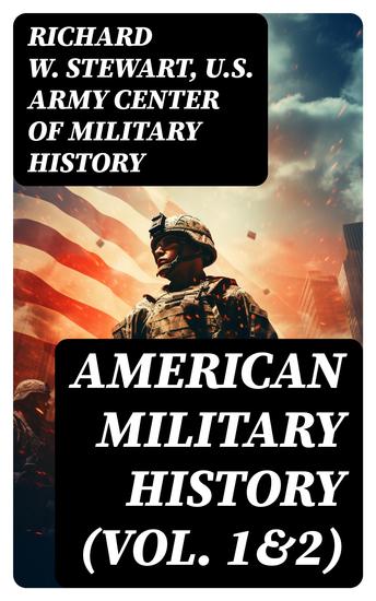 American Military History (Vol 1&2) - From the American Revolution to the Global War on Terrorism (Illustrated Edition) - cover