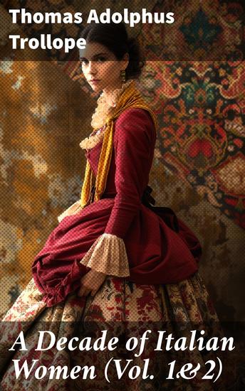 A Decade of Italian Women (Vol 1&2) - Exploring Gender Dynamics in 19th-Century Italy - cover