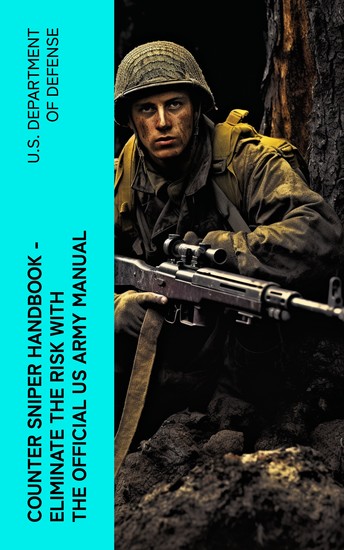 Counter Sniper Handbook - Eliminate the Risk with the Official US Army Manual - cover