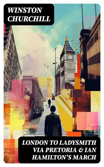 London to Ladysmith via Pretoria & Ian Hamilton's March - Historical Account of the Second Boer War - cover