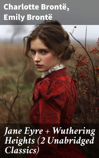 Jane Eyre + Wuthering Heights (2 Unabridged Classics) - Exploring Passion and Morality in 19th Century English Literature - cover