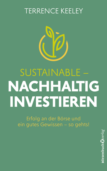 Sustainable - nachhaltig investieren - Erfolg an der Börse und ein gutes Gewissen - so gehts! - cover