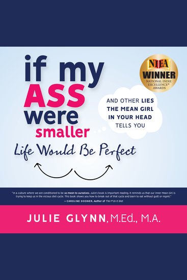 If My Ass Were Smaller Life Would be Perfect and Other Lies the Mean Girl in Your Head Tells You - cover