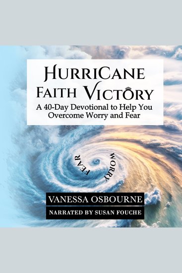 Hurricane Faith Victory - A 40-day Devotional to Help You Overcome Worry and Fear - cover