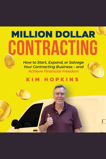 Million Dollar Contracting - How to Start Expand or Salvage Your Contracting Business – and Achieve Financial Freedom - cover