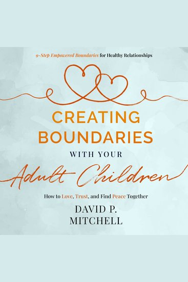 Creating Boundaries with your Adult Children - How to Love Trust and Find Peace Together - cover