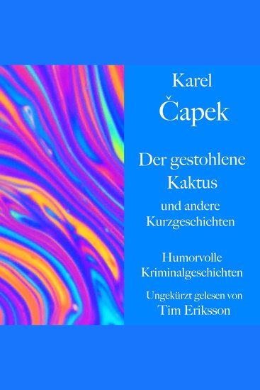 Karel Čapek: Der gestohlene Kaktus und andere Kurzgeschichten - Humorvolle Kriminalgeschichten - cover