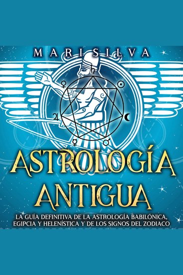 Astrología antigua: La guía definitiva de la astrología babilónica egipcia y helenística y de los signos del zodiaco - cover