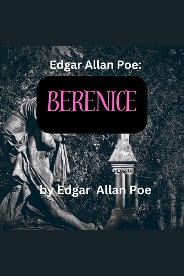 Edgar Allen Poe: Berenice - A creepy story about total obsession and teeth - cover
