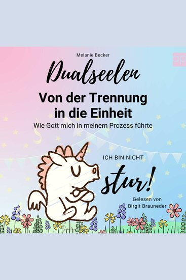 Dualseelen - Von der Trennung in die Einheit - Wie Gott mich in meinem Prozess führte - cover