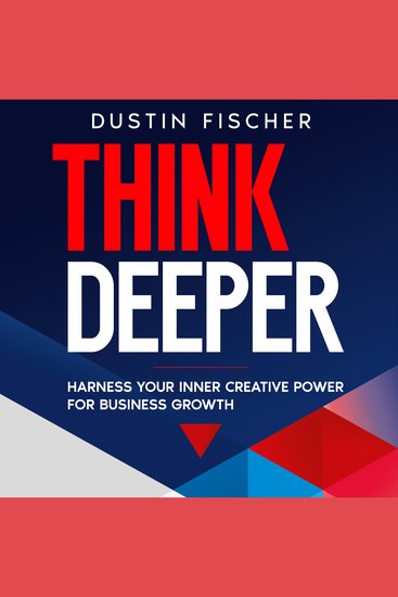 Think Deeper - Harness Your Inner Creative Power for Business Growth - cover