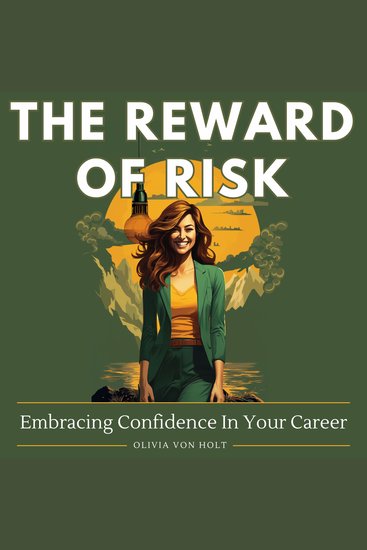 The Reward of Risk - Embracing Confidence In Your Career - cover